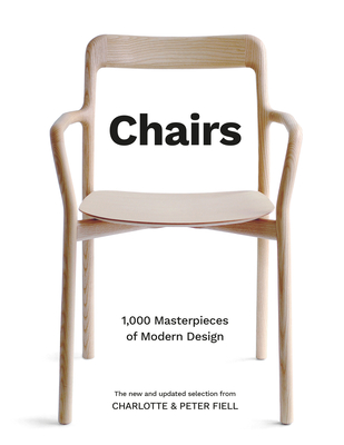 Chairs: 1,000 Masterpieces of Modern Design, 1800 to the Present - Charlotte And Peter Fiell