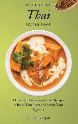Coperta cărții 'The Complete Thai Recipe Book: A Complete Collection of Thai Recipes to Boost Your Taste and Satisfy Your Appetite -'