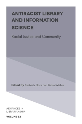 Antiracist Library and Information Science: Racial Justice and Community - Kimberly Black