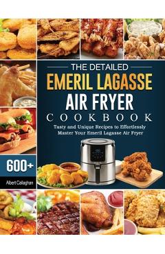 Emeril Lagasse Power Air Fryer 360 Cookbook: Quick and Tasty Everyday  Recipes for Beginners and Advanced Users by Carol Mossi