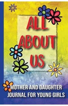 Coperta cărții 'All About Us: Mother and Daughter Journal for Young Girls / Ages 8 and Up - Skribent'