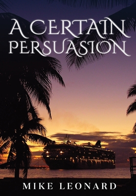 A Certain Persuasion - Mike Leonard