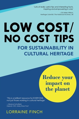 Low Cost/No Cost Tips for Sustainability in Cultural Heritage - Lorraine Finch