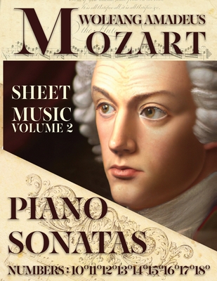 Mozart Wolfang Amadeus - Piano Sonatas - Sheet Music - Volume 2: Numbers: 10°11°12°13°14°15°16°17°18° - Wolfang Amadeus Mozart