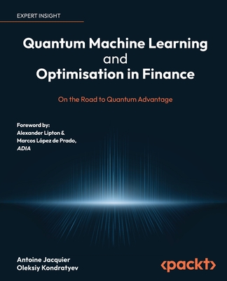 Quantum Machine Learning and Optimisation in Finance: On the Road to Quantum Advantage - Antoine Jacquier