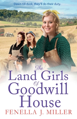 The Land Girls of Goodwill House - Fenella J. Miller