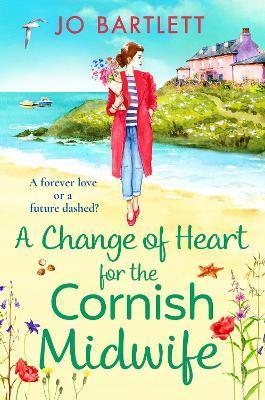 A Change of Heart for the Cornish Midwife - Jo Bartlett