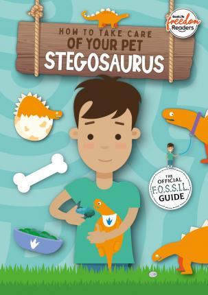 How to Take Care of Your Pet Stegosaurus - Kirsty Holmes