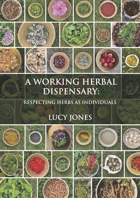 A Working Herbal Dispensary: Respecting Herbs as Individuals - Lucy Jones