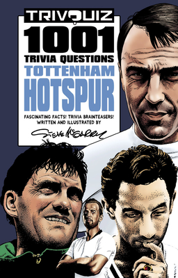 Trivquiz Tottenham Hotspur: 1001 Questions - Steve Mcgarry