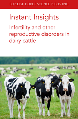 Instant Insights: Infertility and Other Reproductive Disorders in Dairy Cattle - Alexander C. O. Evans