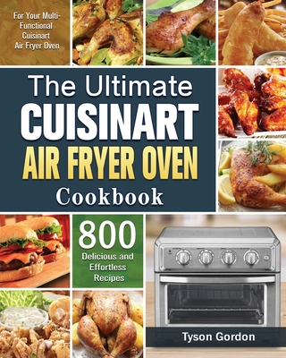 The Ultimate Cuisinart Air Fryer Oven Cookbook - Tyson Gordon