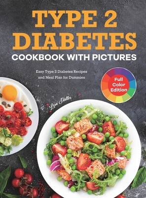 Type 2 Diabetes Cookbook with Pictures: Easy Type 2 Diabetes Recipes and Meal Plan for Dummies - Lisa Sadler
