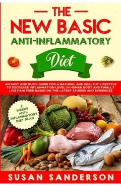 Coperta cărții 'The New Basic Anti-Inflammatory Diet: An Easy and Quick Guide for a Natural and Healthy Lifestyle to Decrease'