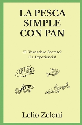 La Pesca Simple con Pan: ¿El Verdadero Secreto? ¡La Experiencia! - Lelio Zeloni