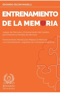 Coperta cărții 'Entrenamiento de la Memoria: Juegos de Memoria y Entrenamiento del Cerebro para Prevenir la Pérdida de Memoria -'