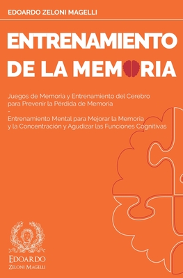 Entrenamiento de la Memoria: Juegos de Memoria y Entrenamiento del Cerebro para Prevenir la Pérdida de Memoria - Entrenamiento Mental para Mejorar - Edoardo Zeloni Magelli