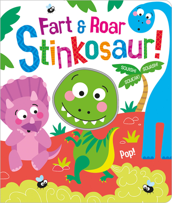 Fart & Roar Stinkosaur! - Carrie Hennon