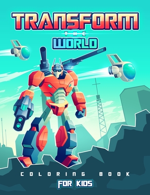 Transform the World: Transformers Coloring Book for Brave Boys and Girls. Save the World with The Gift of Peace! - Activity Space