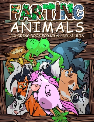 FARTING ANIMALS Coloring Book: Hilarious Gag Gift Idea for Kids and Adults! - Oliver Brooks