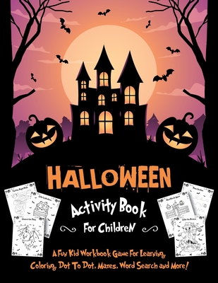 Halloween Activity Book for Children: Fantastic Activity Book For Boys And Girls: Word Search, Mazes, Coloring Pages, Connect the dots, how to draw ta - Halloween Go