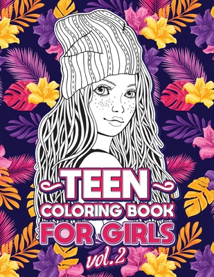 Teen Coloring Books for Girls: Fun activity book for Older Girls ages 12-14, Teenagers; Detailed Design, Zendoodle, Creative Arts, Relaxing ad Stress - Loridae Coloring
