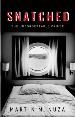 Coperta cărții 'Snatched: The Unforgettable Cruise - Martin M. Nuza'