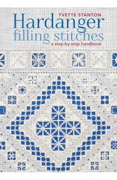 Hardanger Filling Stitches: A Step-By-Step Handbook - Yvette Stanton
