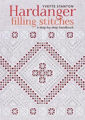 Hardanger Filling Stitches: A Step-By-Step Handbook - Yvette Stanton