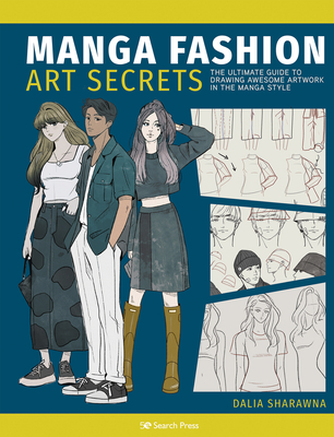 Manga Art Fashion Secrets: The Ultimate Guide to Making Stylish Artwork in the Manga Style - Dalia Sharawna