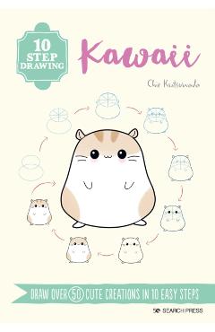 10 Step Drawing: Kawaii: Draw Over 50 Cute Creations in 10 Easy Steps - Chie Kutsuwada