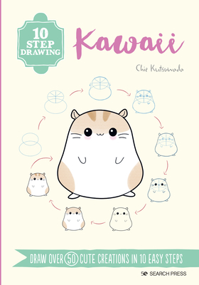 10 Step Drawing: Kawaii: Draw Over 50 Cute Creations in 10 Easy Steps - Chie Kutsuwada
