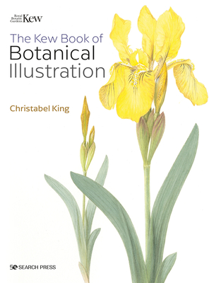 Kew Book of Botanical Illustration - Christabel King