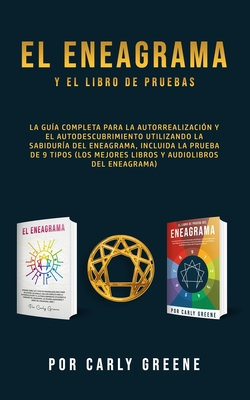 El Eneagrama y el libro de pruebas: La gua completa para la autorrealizacin y el autodescubrimiento utilizando la sabidura del eneagrama, incluida - Carly Greene