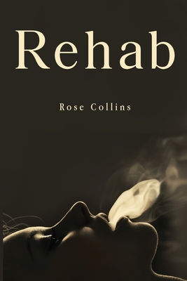 Rehab - Rose Collins