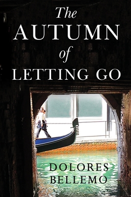 The Autumn of Letting Go - Dolores Bellemo