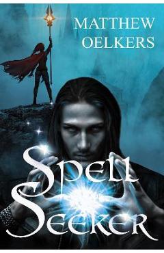 Coperta cărții 'Spellseeker - Matthew J. Oelkers'