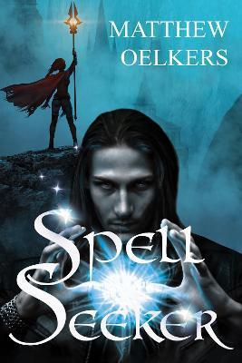 Spellseeker - Matthew J. Oelkers