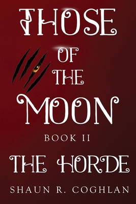 Those Of The Moon Book II: The Horde - Shaun R. Coghlan