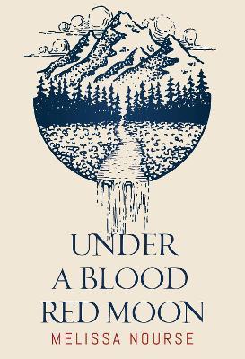 Under a Blood Red Moon - Melissa Nourse