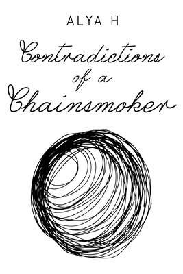 Contradictions of a Chainsmoker - Alya H
