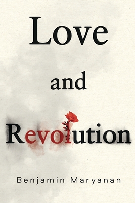 Love and Revolution - Benjamin Maryanan