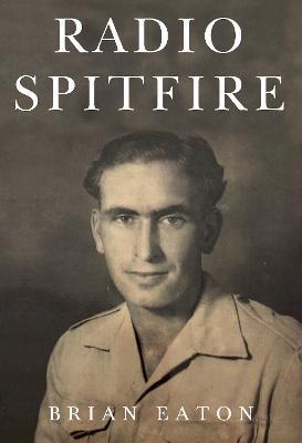 Radio Spitfire - Brian Eaton