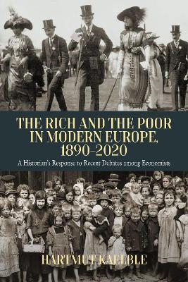 The Rich and the Poor in Modern Europe, 1890-2020: A Historian's Response to Recent Debates Among Economists - Hartmut Kaelble