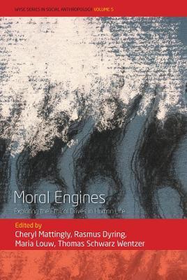 Moral Engines: Exploring the Ethical Drives in Human Life - Cheryl Mattingly