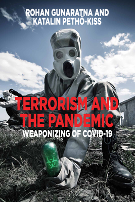 Terrorism and the Pandemic: Weaponizing of Covid-19 - Rohan Gunaratna