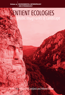 Sentient Ecologies: Xenophobic Imaginaries of Landscape - Alexandra Coțofană