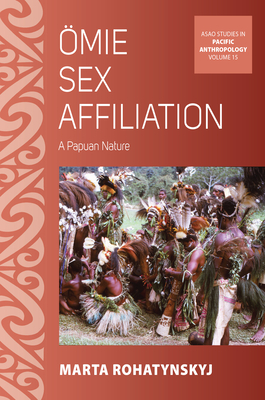 Ӧmie Sex Affiliation: A Papuan Nature - Marta Rohatynskyj