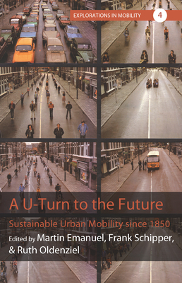 A U-Turn to the Future: Sustainable Urban Mobility Since 1850 - Martin Emanuel