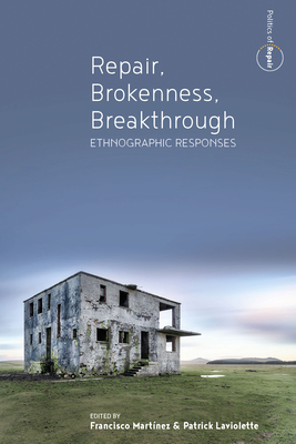 Repair, Brokenness, Breakthrough: Ethnographic Responses - Francisco Martínez